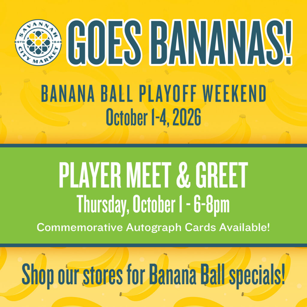 Savannah City Market Goes Bananas! Banana Ball Playoff Weekend October 1-4, 2026. Player Meet and Greet Thursday October 1, 2026 - 6-8pm